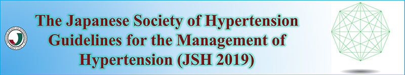 The Japanese Society of Hypertension Guidelines for the Management of Hypertension (JSH 2019)